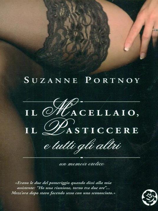 Il macellaio, il pasticcere e tutti gli altri. Un memoir erotico - Suzanne Portnoy - 3