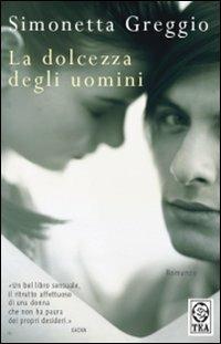 La dolcezza degli uomini - Simonetta Greggio - copertina