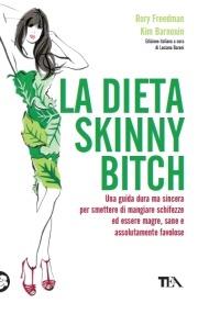 La dieta skinny bitch - Rory Freedman,Kim Barnouin - copertina