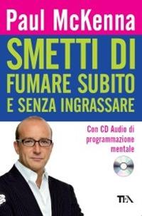 Smetti di fumare subito e senza ingrassare. Con CD Audio - Paul McKenna - copertina