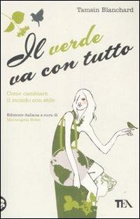 Il verde va con tutto. Come cambiare il mondo con stile - Tamsin Blanchard - copertina