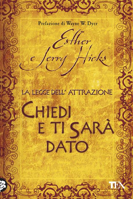 La legge dell'attrazione. Chiedi e ti sarà dato - Esther Hicks,Jerry Hicks - copertina