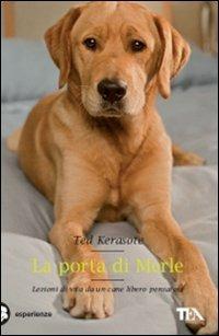 La porta di Merle. Lezioni da un cane libero pensatore - Ted Kerasote - copertina