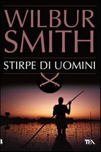 Stirpe di uomini - Wilbur Smith - copertina