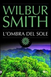 L' ombra del sole - Wilbur Smith - copertina