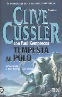 Tempesta al Polo - Clive Cussler - Paul Kemprecos - - Libro - TEA - Teadue  | IBS