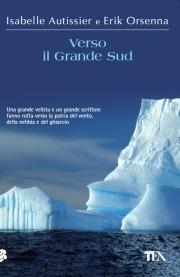 Verso il grande Sud - Isabelle Autissier,Erik Orsenna - copertina