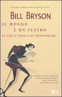 Il mondo è un teatro. La vita e l'epoca di William Shakespeare - Bill Bryson - copertina