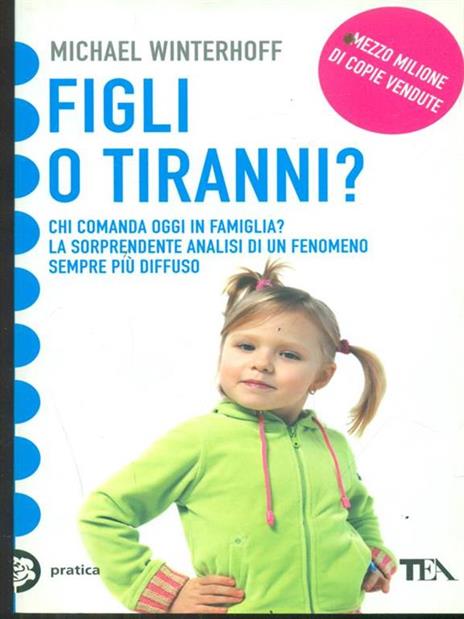 Figli o tiranni? Chi comanda oggi in famiglia? La sorprendente analisi di un fenomeno sempre più diffuso - Michael Winterhoff - 5