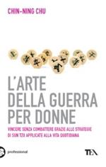 L' arte della guerra per donne. Le antiche strategie di Sun Tzu applicate alla vita quotidiana