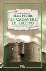 Un cadavere di troppo. Le indagini di fratello Cadfael. Vol. 2