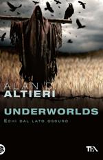 Underworlds. Echi dal lato oscuro. Tutti i racconti. Vol. 4