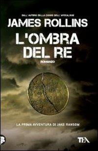 L'ombra del re - James Rollins - copertina