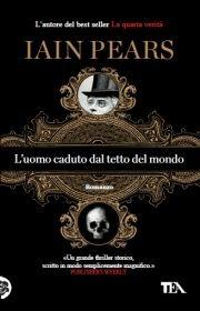 L' uomo caduto dal tetto del mondo - Iain Pears - copertina