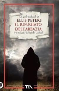 Il rifugiato dell'abbazia. Le indagini di fratello Cadfael. Vol. 7 - Ellis Peters - copertina