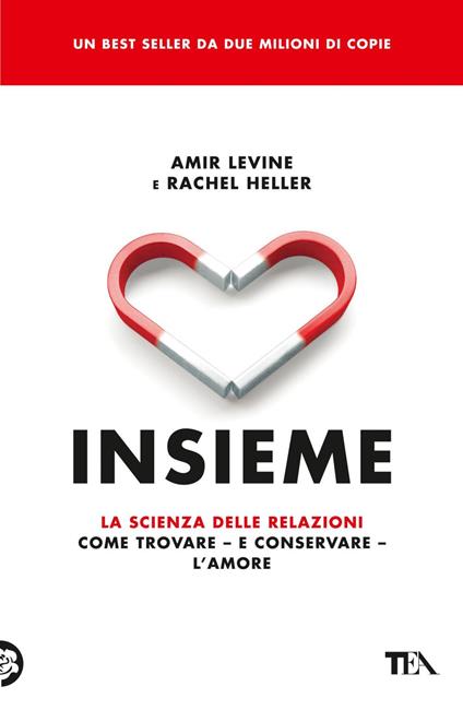 Insieme. La scienza delle relazioni: come trovare e conservare l'amore - Rachel Heller,Amir Levine,Nicoletta Russo - ebook