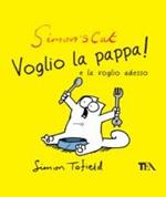 Simon's cat: voglio la pappa! e la voglio adesso