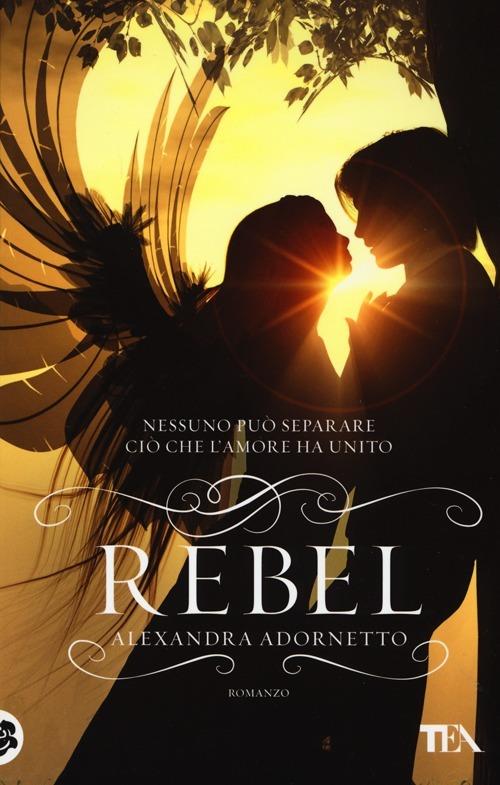 Rebel - Alexandra Adornetto - Libro - TEA - Teadue