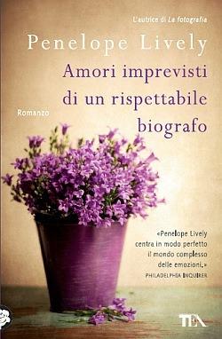 Amori imprevisti di un rispettabile biografo - Penelope Lively - 2