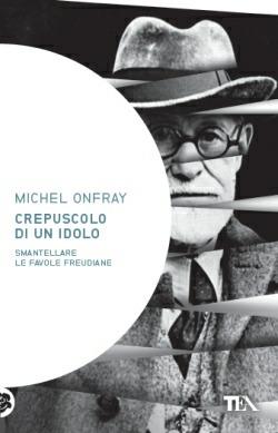 Crepuscolo di un idolo. Smantellare le favole freudiane - Michel Onfray - copertina