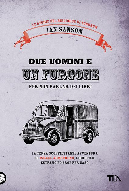 Due uomini e un furgone (per non parlar dei libri). Le storie del Bibliobus di Tundrum - Ian Sansom,Claudio Carcano - ebook