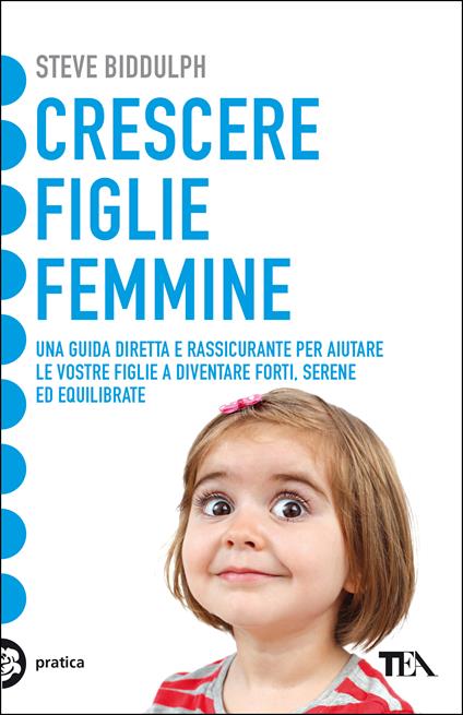 Crescere figlie femmine - Steve Biddulph,Maddalena Togliani - ebook