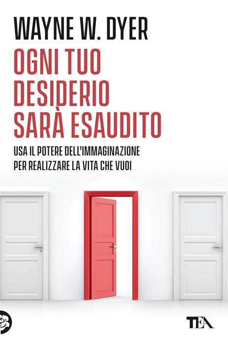 Ogni tuo desiderio sarà esaudito. Usa il potere dell'immaginazione per realizzare la vita che vuoi - Wayne W. Dyer - copertina