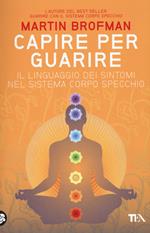 Capire per guarire. Il linguaggio dei sintomi nel sistema corpo specchio