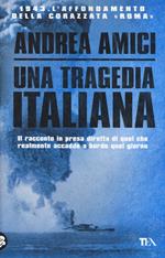 Una tragedia italiana. 1943. L'affondamento della corazzata Roma