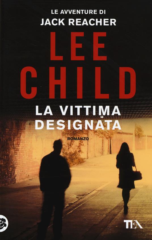 Zona pericolosa - Lee Child - Libro - TEA - Tea più