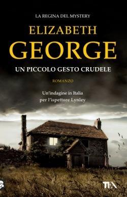 Un piccolo gesto crudele - Elizabeth George - copertina