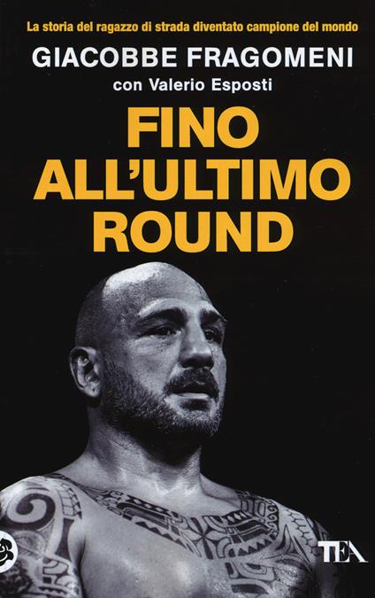 Fino all'ultimo round - Giacobbe Fragomeni,Valerio Esposti - copertina