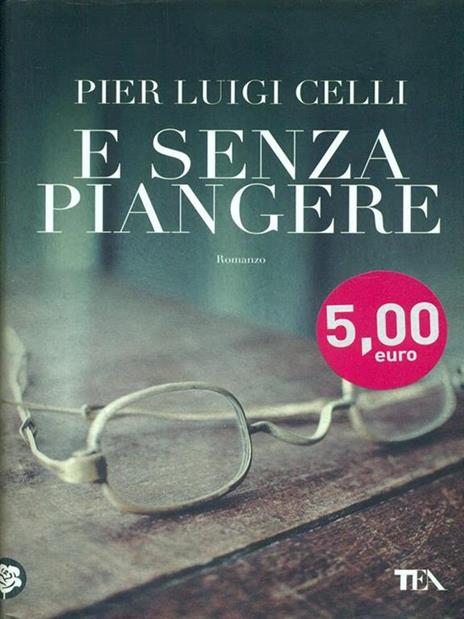E senza piangere - Pier Luigi Celli - 2