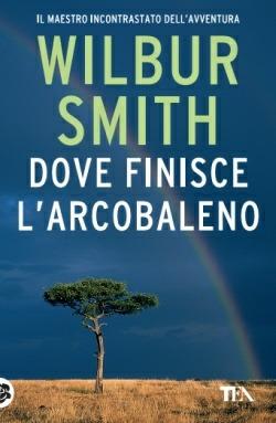 Dove finisce l'arcobaleno - Wilbur Smith - copertina