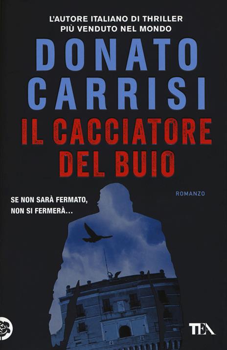 Il cacciatore del buio. La trilogia di Marcus - Donato Carrisi - Libro -  TEA - «I Grandi» TEA