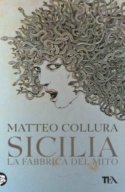 Sicilia. La fabbrica del mito - Matteo Collura - copertina