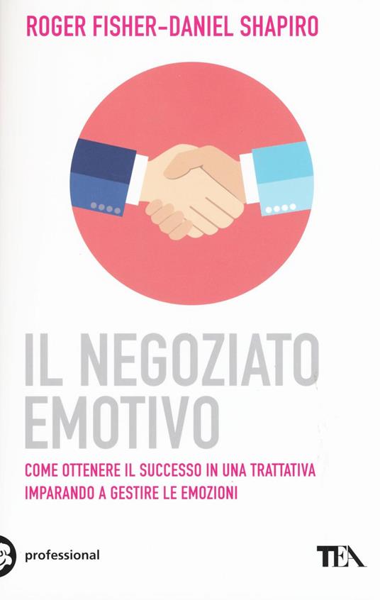 Il negoziato emotivo - Roger Fisher,Daniel Shapiro - copertina