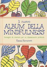 Il nuovo album della mindfulness. Immagini da colorare per un rilassamento profondo