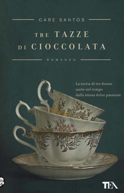 Tre tazze di cioccolata - Care Santos - Libro - TEA - «I Grandi» TEA | IBS