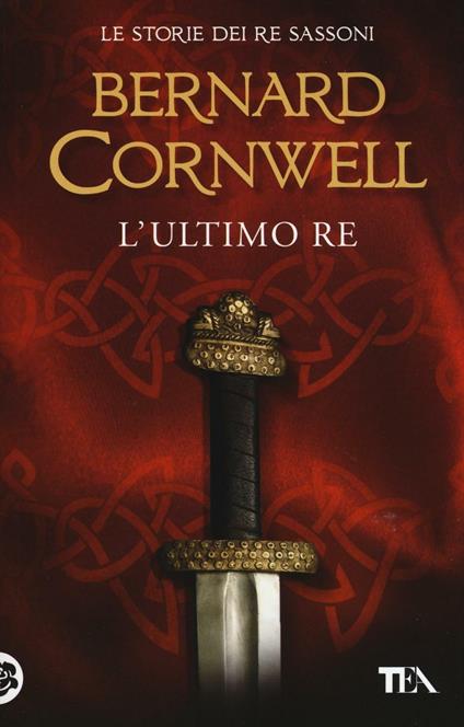 L'ultimo re. Le storie dei re sassoni. Vol. 1 - Bernard Cornwell - copertina