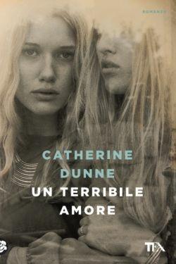 Un terribile amore - Catherine Dunne - copertina