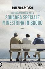 La prima operazione della squadra speciale Minestrina in brodo