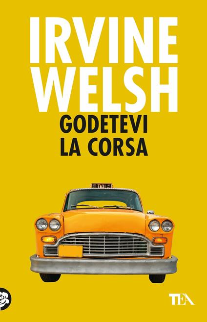 Godetevi la corsa - Irvine Welsh - copertina