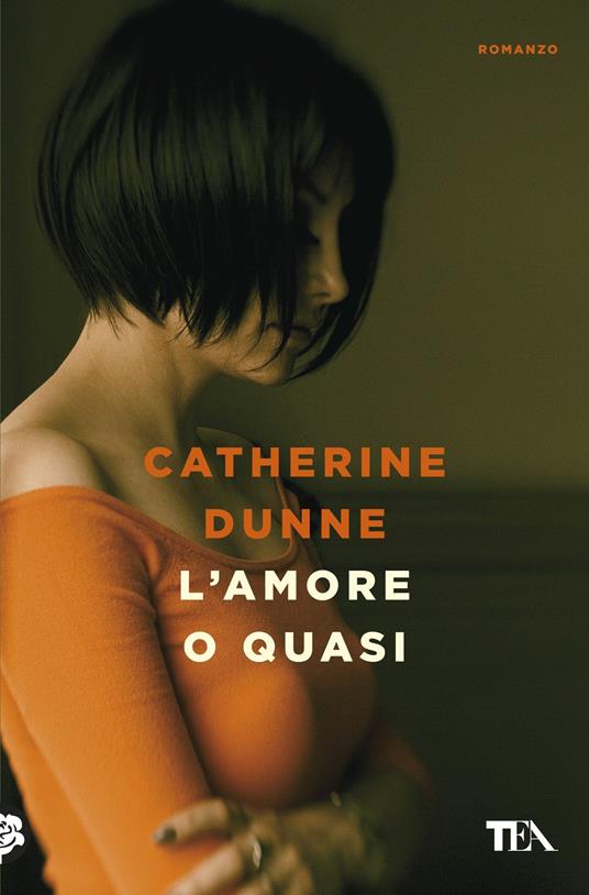 L' amore o quasi - Catherine Dunne - copertina