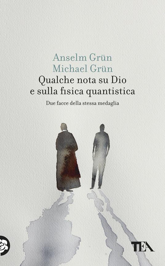 Qualche nota su Dio e sulla fisica quantistica. Due facce della stessa medaglia - Anselm Grün,Michael Grün - copertina