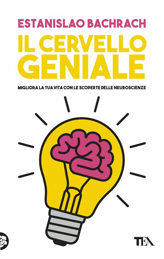 Il cervello geniale. Migliora la tua vita con le scoperte delle neuroscienze - Estanislao Bachrach - copertina