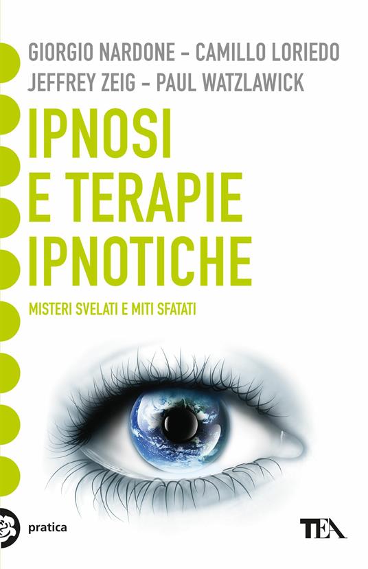 Ipnosi e terapie ipnotiche. Misteri svelati e miti sfatati - Giorgio Nardone,Camillo Loriedo,Jeffrey K. Zeig - copertina