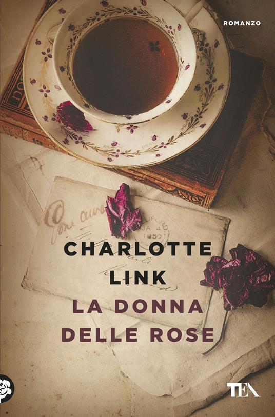 La donna delle rose - Charlotte Link - Libro - TEA - Le rose TEA | IBS
