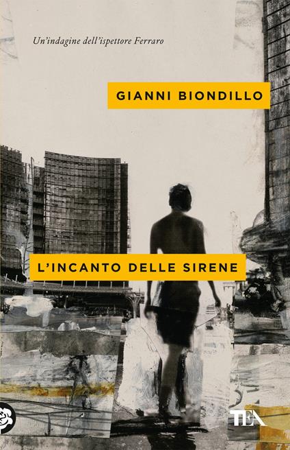 L'incanto delle sirene. Un'indagine dell'ispettore Ferraro - Gianni Biondillo - copertina