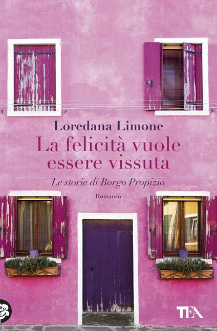 La felicità vuole essere vissuta. Le storie di Borgo Propizio - Loredana Limone - copertina